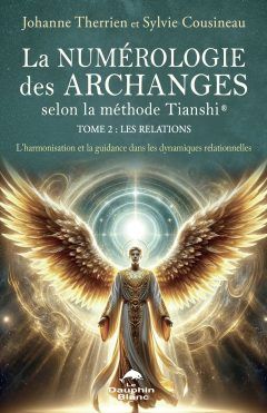La numérologie des Archanges selon la méthode Tianshi® - Tome 2
